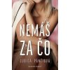 Nemáš za čo - Pánčiová Ľubica Nemáš za čo - Pánčiová Ľubica
