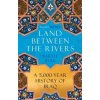 Land Between the Rivers - Bartle Bull, Atlantic Books Land Between the Rivers - Bartle Bull, Atlantic Books