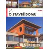 Vše o stavbě domu - kolektív autorov Vše o stavbě domu - kolektív autorov