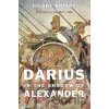 Darius in the Shadow of Alexander - Pierre Briant Darius in the Shadow of Alexander - Pierre Briant