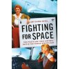 Fighting for Space (Amy Shira Teitel)(Brožovaná) Fighting for Space (Amy Shira Teitel)(Brožovaná)