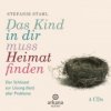 Das Kind in dir muss Heimat finden, 1 Audio-CD, MP3 Das Kind in dir muss Heimat finden, 1 Audio-CD, MP3