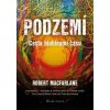 Podzemí - Václav Cílek, Robert Macfarlane Podzemí - Václav Cílek, Robert Macfarlane