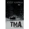 Tma - Jozef Karika Tma - Jozef Karika
