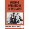 Milling Operations in the Lathe Milling Operations in the Lathe