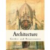 Architecture: Gothic and Renaissance (T Roger Smith)(Brožovaná) Architecture: Gothic and Renaissance (T Roger Smith)(Brožovaná)