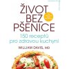 Život bez pšenice: 150 receptů pro zdravou kuchyni - R. William Davis Život bez pšenice: 150 receptů pro zdravou kuchyni - R. William Davis