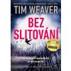 Bez slitování - Tim Weaver Bez slitování - Tim Weaver