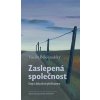 Zaslepená společnost - Václav Bělohradský Zaslepená společnost - Václav Bělohradský