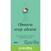 E-kniha Obnovte si svoje zdravie - Kristin Kirkpatrick a Ibrahim Hanouneh E-kniha Obnovte si svoje zdravie - Kristin Kirkpatrick a Ibrahim Hanouneh