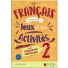 LE FRANCAIS AVEC DIGITAL JEUX ET DES ACTIVITES 2 (Kniha) LE FRANCAIS AVEC DIGITAL JEUX ET DES ACTIVITES 2 (Kniha)