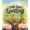 Come Back, Gosling Come Back, Gosling