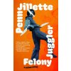 FELONY JUGGLER FELONY JUGGLER