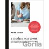 A Modern Way to Eat - Jamie Oliver - Foreword, Anna Jones A Modern Way to Eat - Jamie Oliver - Foreword, Anna Jones