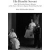 His Humble Servant - Sister M. Pascalina Lehnert`s Memoirs of Her Years of Service to Eugenio Pacelli, Pope Pius XII His Humble Servant - Sister M. Pascalina Lehnert`s Memoirs of Her Years of Service to Eugenio Pacelli, Pope Pius XII