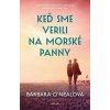 Keď sme verili na morské panny - Barbara O'Neal Keď sme verili na morské panny - Barbara O'Neal