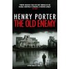 The Old Enemy - Henry Porter The Old Enemy - Henry Porter