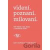 videní. poznaní. milovaní. - Gary Chapman, R. York Moore videní. poznaní. milovaní. - Gary Chapman, R. York Moore