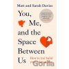 You, Me and the Space Between Us - Matt Davies, Sarah Davies You, Me and the Space Between Us - Matt Davies, Sarah Davies