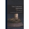 The Chronic Diseases: Their Peculiar Nature and Their Homeopathic Cure The Chronic Diseases: Their Peculiar Nature and Their Homeopathic Cure