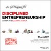 Disciplined Entrepreneurship Expanded and Updated: 24 Steps to a Successful Startup Disciplined Entrepreneurship Expanded and Updated: 24 Steps to a Successful Startup
