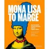 Mona Lisa to Marge: How the World's Greatest- Maurizio Cattelan - Foreword, F