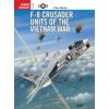 F-8 Crusader Units of the Vietnam War F-8 Crusader Units of the Vietnam War