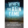 When the Rain Came When the Rain Came
