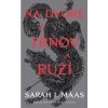 Na dvore z tŕňov a ruží (Na dvore z tŕňov a ruží ) - Sarah J. Maas Na dvore z tŕňov a ruží (Na dvore z tŕňov a ruží ) - Sarah J. Maas
