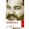 Questione di rispetto. L'impresa di Gaetano Saffioti contro la 'ndrangheta (Giuseppe Baldessarro)(Kniha) Questione di rispetto. L'impresa di Gaetano Saffioti contro la 'ndrangheta (Giuseppe Baldessarro)(Kniha)