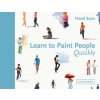 Learn to Paint People Quickly (Hazel Soan)(Pevná) Learn to Paint People Quickly (Hazel Soan)(Pevná)