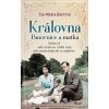 Královna – Panovnice a matka - Eva-Maria Bastová Královna – Panovnice a matka - Eva-Maria Bastová
