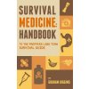 Survival Medicine: Handbook to the Preppers Long Term Survival Guide Higgins Graham Paperback