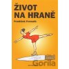 Život na hraně - František Fremuth Život na hraně - František Fremuth