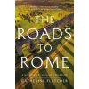 The Roads to Rome (FLETCHER CATHERINE)(Pevná) The Roads to Rome (FLETCHER CATHERINE)(Pevná)