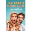 Jak přežít svého muže - Jana Bernášková Jak přežít svého muže - Jana Bernášková