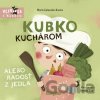 Kubko kuchárom alebo radosť z jedla - Marta Galewska-Kustra Kubko kuchárom alebo radosť z jedla - Marta Galewska-Kustra