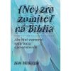 Nezrozumiteľná Biblia - Scot McKnight Nezrozumiteľná Biblia - Scot McKnight