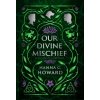 Our Divine Mischief - Howard Hanna Our Divine Mischief - Howard Hanna