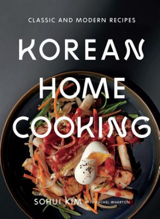 Korean Home Cooking: Classic and Modern Recipes Kim SohuiPevná vazba