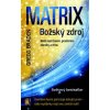Matrix Božský zdroj (Gregg Braden) Matrix Božský zdroj (Gregg Braden)