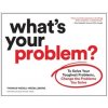 What's Your Problem? - Miller Paddy, Wedell-Wedellsborg Thomas What's Your Problem? - Miller Paddy, Wedell-Wedellsborg Thomas