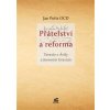 Přátelství a reforma - Terezie z Ávily, Jeroným Gracián, Jan Poříz Přátelství a reforma - Terezie z Ávily, Jeroným Gracián, Jan Poříz