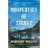 Properties of Thirst - Marianne Wiggins Properties of Thirst - Marianne Wiggins