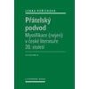 Přátelský podvod Mystifikace nejen v české literatuře 20 století - Pořízková Lenka Přátelský podvod Mystifikace nejen v české literatuře 20 století - Pořízková Lenka