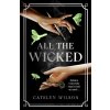 All The Wicked - Catelyn Wilson All The Wicked - Catelyn Wilson