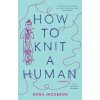 HT KNIT A HUMAN (JACOBSON ANNA)(Brožovaná) HT KNIT A HUMAN (JACOBSON ANNA)(Brožovaná)