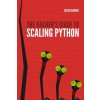 Hacker's Guide to Scaling Python (JULIEN DANJOU)(Brožovaná) Hacker's Guide to Scaling Python (JULIEN DANJOU)(Brožovaná)