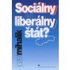 Sociálny alebo liberálny štát? Sociálny alebo liberálny štát?