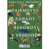 Tajemství – záhady – rekordy v přírodě - Kolektiv autorů Tajemství – záhady – rekordy v přírodě - Kolektiv autorů
